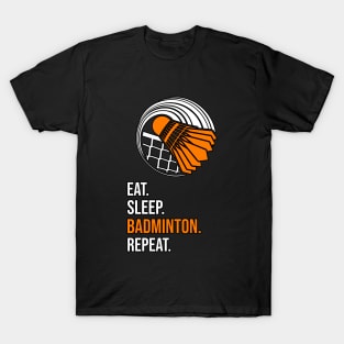 Eat. Sleep. Badminton. Repeat. T-Shirt